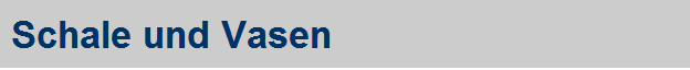 Schale und Vasen